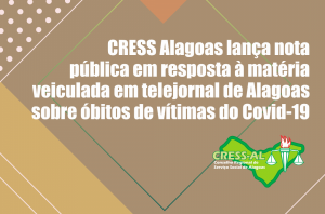 CRESS Alagoas lança nota pública em resposta à matéria veiculada em telejornal de Alagoas sobre óbitos de vítimas do Covid-19