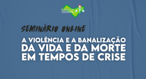 Debatendo a violência e a banalização da vida e da morte, CRESS Alagoas realiza seminário online