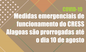 Medidas emergenciais de funcionamento do CRESS Alagoas são prorrogadas até o dia 10 de agosto