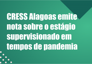 CRESS Alagoas emite nota sobre o estágio supervisionado em tempos de pandemia
