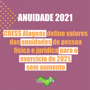 CRESS Alagoas define valores das anuidades de pessoa física e jurídica para o exercício de 2021, sem aumento