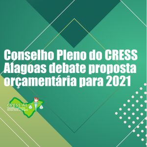 Conselho Pleno do CRESS Alagoas debate proposta orçamentária para 2021