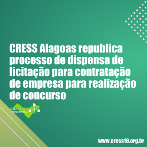 CRESS Alagoas republica processo de dispensa de licitação para contratação de empresa para realização de concurso