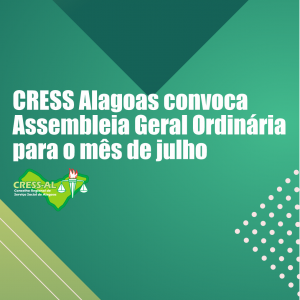 CRESS Alagoas convoca Assembleia Geral Ordinária para o mês de julho