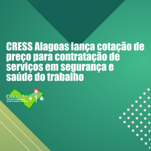 CRESS Alagoas lança cotação de preço para contratação de serviços em segurança e saúde do trabalho