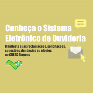 Conheça o Sistema Eletrônico de Ouvidoria do CRESS Alagoas