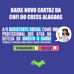 CRESS Alagoas lança cartaz com verdades e mentiras sobre atuação de Assistentes Sociais na saúde