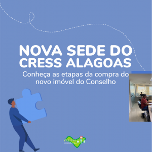 Nova sede do CRESS Alagoas: confira as etapas da compra do novo imóvel do Conselho