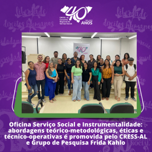 Oficina Serviço Social e Instrumentalidade: abordagens teórico-metodológicas, éticas e técnico-operativas é promovida pelo CRESS-AL e Grupo de Pesquisa Frida Kahlo