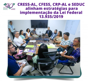 CRESS-AL, CFESS, CRP-AL e SEDUC alinham estratégias para implementação da Lei Federal 13.935/2019
