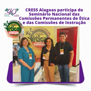 CRESS/AL participa do Seminário Nacional das Comissões Permanentes de Ética e Comissões de instrução do Conjunto CFESS/CRESS