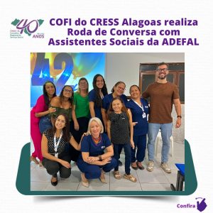 COFI do CRESS Alagoas realiza Roda de Conversa com Assistentes Sociais da ADEFAL