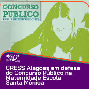 CRESS Alagoas em defesa do concurso público na Maternidade Escola Santa Mônica