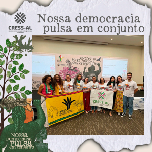 CRESS-AL participa do 7º Seminário de Comunicação e do 52º Encontro Nacional  do conjunto CFESS-CRESS